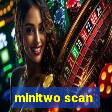 minitwo scan